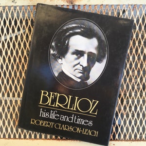 1983, Berlioz, His Life and Times by Robert Clarson-Leach - vintage 1938 biography, hardcover book - Classical Composer, Musical Library