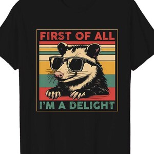 First of All I&#39;m a Delight Sarcastic Shirt, Funny Opossum Shirt, Angry Possum Shirt, Vintage Shirt Retro Sublimation Design