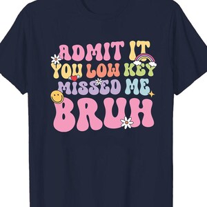Bruh We Back Teacher Shirt, Admit It You Lowkey Missed Me Bruh Shirt, Back To school Shirt, first Day of School Shirt, Funny Teacher Shirt