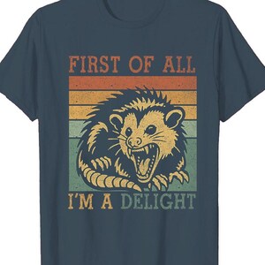 First of All I&#39;m a Delight Sarcastic Shirt, Funny Opossum Shirt, Angry Possum Shirt, Vintage Shirt Retro Sublimation Design