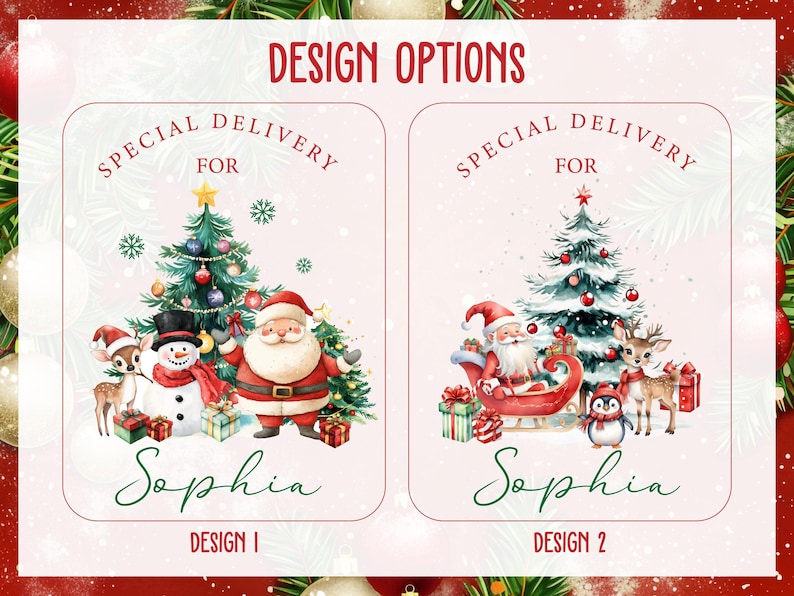 May include: Two Christmas-themed designs with the text "Special Delivery For Sophia". Design 1 features Santa, a snowman, a deer, and a Christmas tree. Design 2 shows Santa in a sleigh, a deer, a penguin, and a Christmas tree. The words "Design Options" are at the top.