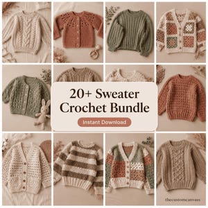 Peut inclure: Une collection de divers pulls au crochet dans des tons neutres et terreux, incluant des motifs torsadés, rayés et carrés. Le texte central indique 20+ Sweater Crochet Bundle et Instant Download. Le texte en bas à droite indique thecustomcanvass.