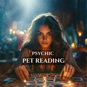 May include: An image featuring a woman with long, wavy hair, illuminated by soft lighting. The text "PSYCHIC PET READING" is displayed prominently. The woman is positioned behind a table, with tarot cards laid out, suggesting a psychic reading.
