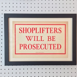 SHOPLIFTERS will be PROSECUTED - Vintage Sign