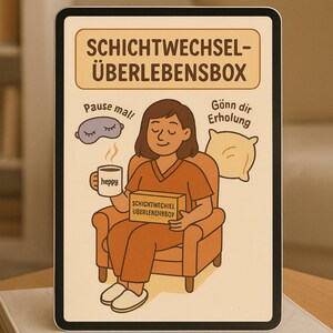 May include: A digital illustration on a tablet shows a woman relaxing in a chair, holding a mug that says "heppy" and a box. The text at the top says "SCHICHTWECHSEL-ÜBERLEBENBOX". A sleep mask and pillow are also shown.