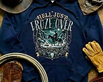 Cowboy Country Music Hoodie • Hell Just Froze Over Western Graphic • Rustik Rodeo Horse Rider Hoodie • Country Concert Outfit • Cowboy
