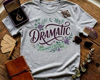 Dramatic Always a Scene Shirt • Floral Moon Graphic Tee • Sassy Aesthetic Shirt • Funny Women’s Tee
