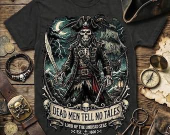 Dead Men Tell No Tales Pirate Shirt • Undead Pirate Graphic Tee • Lord of the Undead Seas Skeleton Pirate T‑Shirt • Ghost Ship Horror
