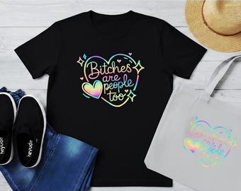 Camiseta "Bitches Are People Too" • Camiseta con gráfico de corazón arcoíris • Camiseta feminista divertida • Camiseta colorida • Camiseta gráfica estética linda para mujeres