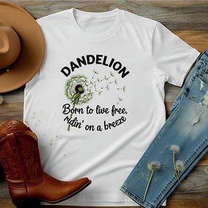 Dandelion Country Song Shirt • Born to Live Free Tee • Western Graphic Tee • Country Music Shirt  • Southern Style