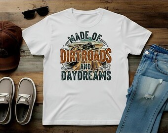 Made of Dirt Roads & Daydreams Shirt • Western Graphic Tee • Vintage Truck Country Shirt • Retro Cowgirl Aesthetic Tee • Boho Country Road