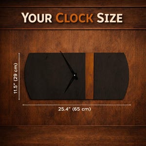 May include: A rectangular wooden clock with black and brown sections. The clock is 25.4 inches (65 cm) wide and 11.5 inches (29 cm) high. The text "YOUR CLOCK SIZE" is at the top.