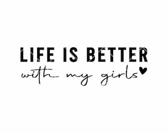 Life Is Better With My Girls SVG, Mother's Day SVG