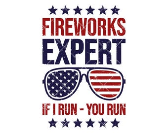 Fireworks Expert If I Run You Run SVG, American Flag Sunglasses SVG, 4th of July SVG