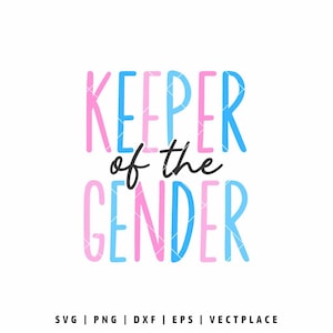 May include: A digital graphic with the words "KEEPER of the GENDER" in pink, blue, and black. The text is centered on a white background. Below the text are the file type options: SVG, PNG, DXF, EPS, and VECTPLACE.