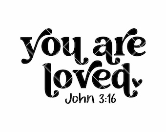 You Are Loved SVG | John 3:16 Christian Quote, Faith Shirt Cut File