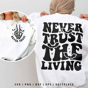 Never Trust the Living SVG, Funny Halloween SVG