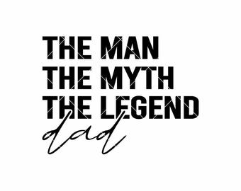 The Man The Myth The Legend Dad SVG | Father’s Day Cut File for Cricut