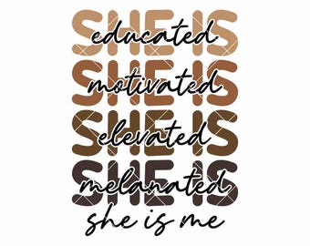She Is Me SVG | Educated Motivated Elevated Melanated Black History Design