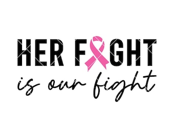 Cancer Awareness Ribbon SVG: Her Fight Is Our Fight (Digital Download)