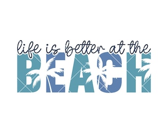 May include: A blue and white graphic design with the text "life is better at the BEACH" with palm trees in the background.