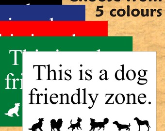 Dog Friendly Zone signs 300 x 200mm with 5 choices of colour