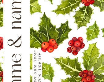May include: A white wedding itinerary with a watercolor holly design. The design features green holly leaves and red berries. The text "name & name" is vertically aligned on the left, with space for a date and itinerary details.