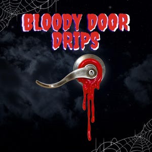 May include: A silver door handle with red, dripping blood against a dark, cloudy background. The text "BLOODY DOOR DRIPS" is in red with a white and purple outline. Spiderwebs are in the corners.