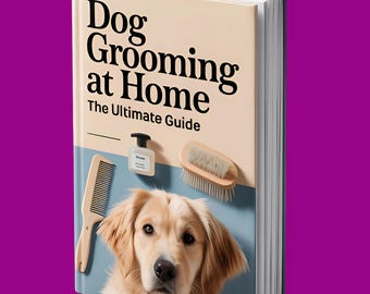 Dog Grooming Guide: DIY Natural Care for All Breeds (PDF Download)