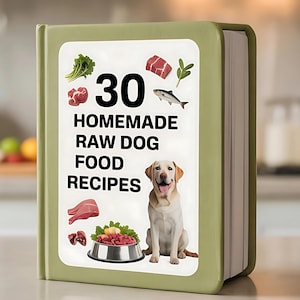 Raw Dog Food Recipe Book: 30 Homemade Balanced Meals (Digital Download)