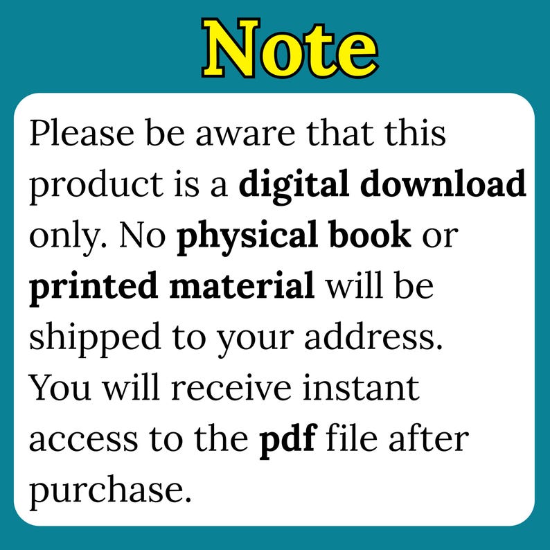 May include: A teal background with a white rectangle containing text. The image text says "Note" in yellow, and informs the viewer that the product is a digital download, with no physical book or printed material shipped.