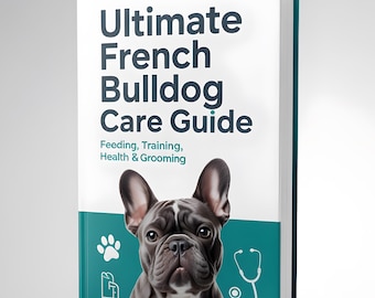 Guía definitiva sobre el cuidado del bulldog francés: alimentación, adiestramiento, salud y cuidados para nuevos dueños