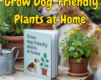Dog-Friendly Garden Guide: Safe Herbs, Greens & Flowers (Digital Download)