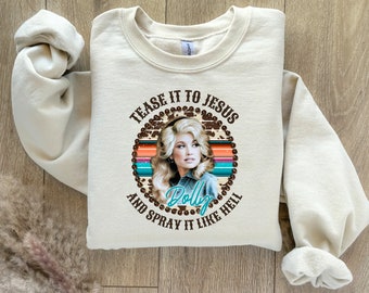 Tease it and spray it like hell Dolly Crewneck sweatshirt