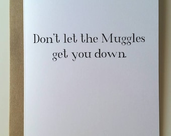Don't Let the Muggles Get You Down | 5x7 Greeting Card | Printable