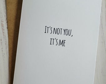 It's Not You, It's Me.  Just Kidding.  It's You. | 5x7 Greeting Card | Printable | Breakup