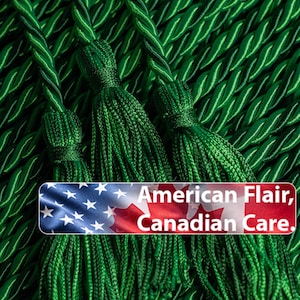 May include: Close-up of three green tassels with twisted cords. The tassels are a vibrant green colour. A banner with the American and Canadian flags reads "American Flair, Canadian Care."