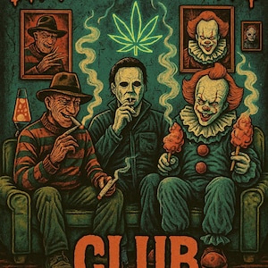 May include: Poster with the text "KILLER HIGHS CLUB" in orange. The image features Freddy Krueger, Michael Myers, and Pennywise the clown smoking. A neon green cannabis leaf is in the centre.
