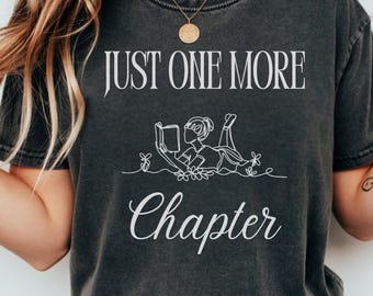 Book Lover T-Shirt, Just One More Chapter, Comfort Colors Tee, Book Club Gift