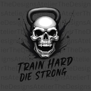 Workout Shirt Png, Workout png and jpg, weightlifting png, gym png, gym quotes png, Train Hard Die Strong SKULL png