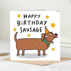 Funny Sausage Dog Birthday Card - Cute Dachshund Greeting Card - Happy Birthday Sausage - Humorous Card for Dog Lover, Friend or Partner