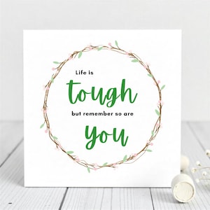 Ermutigungskarte - Life is Tough but So Are You - Aufmunterndes Zitat Karte - Motivierende Unterstützungskarte für Freund, geliebte Person, Kollege.