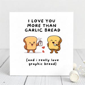 Lustige Knoblauchbrot Liebeskarte - Ich liebe dich mehr als Knoblauchbrot - Cute Bread Pun Jubiläum oder Valentinstag Karte für Freund, Freundin.