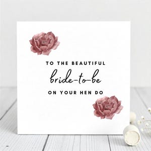 Bride to Be Hen Do Card-Elegant Floral Bachelorette Card-Bridal Shower Greeting Card To the Beautiful Bride-to-Be-For Bride to Be.