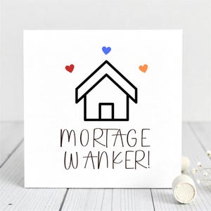 Cartão personalizado para casa nova, "Cartão engraçado para casa nova – 'Mortgage Wanker' com ilustração de coração e casa"