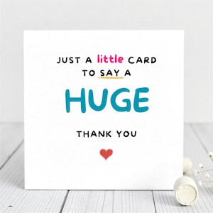 Just A Little Card to Say A Huge Thank You-Appreciation Card-Cute Gratitude Note for Teacher, Friend, Nurse, Colleague.