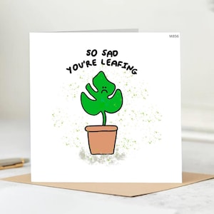 So Sad You are Leafing Card-Lustige Pflanzen Wortspiel Karte-Abschiedskarte für Kollegen-Niedliches Auf Wiedersehen Geschenk-Neuer Job Grußkarte.