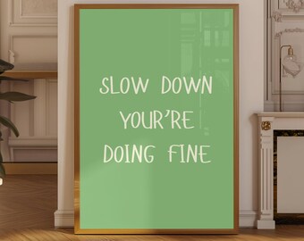 Slow Down You're Doing Fine Poster: Calming Typography Wall Art