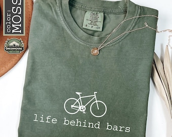 Life Behind Bars Shirt Funny Mountain Bike T Shirt for Cyclists MTB Gift Idea Trail Riding Tee Bike Lover Humor Cycling Apparel