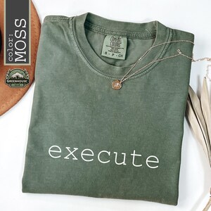 Execute Shirt, Motivational Tee, Discipline Gift, Self Improvement Shirt, One Word Tee, Comfort Colors